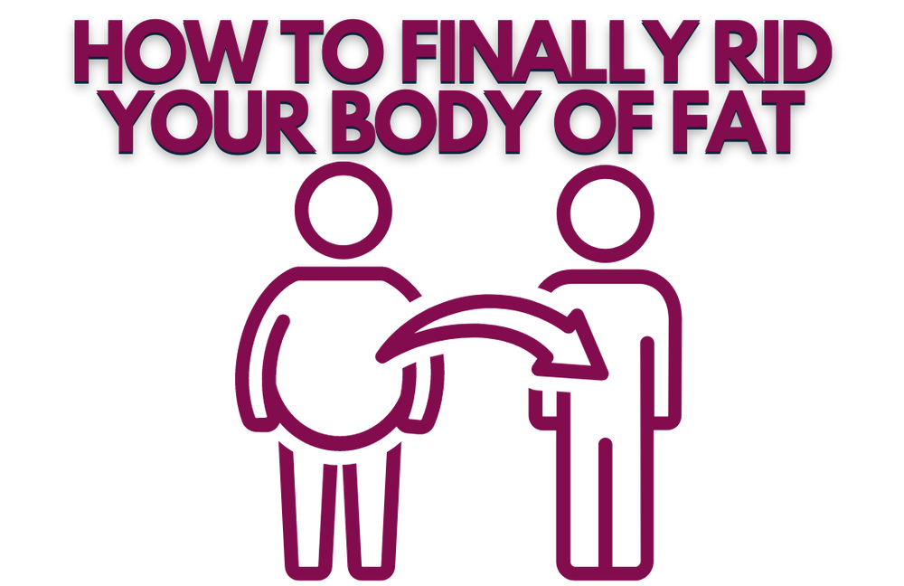 How to Finally Rid Your Body of Fat